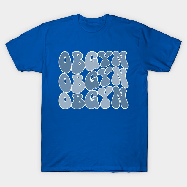 OBGYN T-Shirt by RefinedApparelLTD